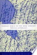 Harold Innis in the new century reflections and refractions /