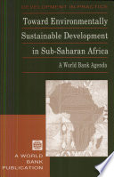 Toward environmentally sustainable development in Sub-Saharan Africa : a World Bank agenda.