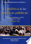 Politica de las politicas públicas progreso económico y social en América Latina : informe 2006 /
