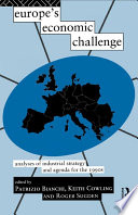 Europe's economic challenge analyses of industrial strategy and agenda for the 1990s /