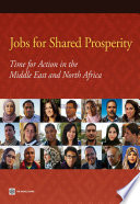 Jobs for shared prosperity time for action in the Middle East and North Africa /