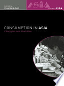 Consumption in Asia lifestyles and identities /