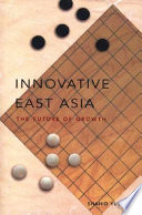 Innovative East Asia the future of growth /