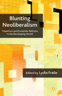 Blunting neoliberalism tripartism and economic reforms in the developing world /