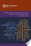 World Bank Group assistance to low-income fragile and conflict-affected states : an independent evaluation.