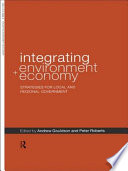 Integrating environment and economy strategies for local and regional government /