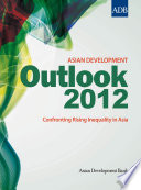 Asian development outlook 2012 : confronting rising inequality in Asia /