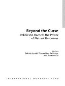 Beyond the curse policies to harness the power of natural resources /