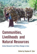 Communities, livelihoods and natural resources : action research and policy change in Asia /