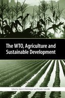 The World Trade Organisation, agriculture and sustainable development