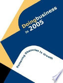Doing business in 2005 removing obstacles to growth.