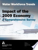 Water workforce trends impact of the 2009 economy : a comprehensive survey /