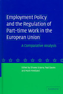 Employment policy and the regulation of part-time work in the European Union a comparative analysis /