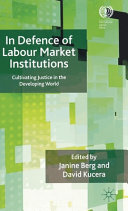 In defence of labour market institutions cultivating justice in the developing world /
