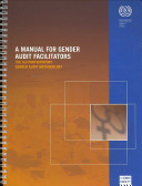 A manual for gender audit facilitators the ILO participatory gender audit methodology.
