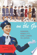 Modern girls on the go gender, mobility, and labor in Japan /
