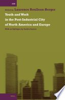 Youth and work in the post-industrial city of North America and Europe
