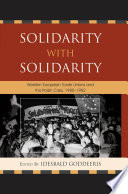 Solidarity with solidarity Western European trade unions and the Polish crisis, 1980-1982 /