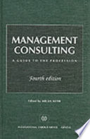 Management consulting a guide to the profession /