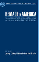 Remade in America transplanting and transforming Japanese management systems /