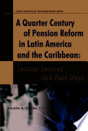 Quarter century of pension reform in Latin America and the Caribbean lessons learned and next steps /