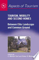 Tourism, mobility and second homes : between elite landscape and common ground /
