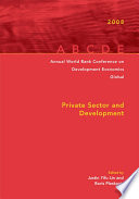 Private sector and development annual World Bank Conference on Development Economics--Global, 2008 /