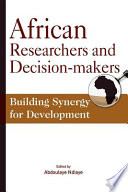 African researchers and decision-makers : building synergy for development /