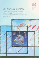 Concealed chains labour exploitation and Chinese migrants in Europe /