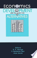 Economics, development and the quest for alternatives : essays in honour of Prof. M.A.Oommen.