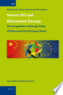 Secure oil and alternative energy the geopolitics of energy paths of China and the European Union /