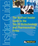 The WetFeet insider guide to the top 20 biotechnology and pharmaceutical firms /