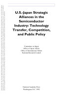 U.S.-Japan strategic alliances in the semiconductor industry technology transfer, competition, and public policy /