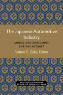 The Japanese Automotive Industry : Model and Challenge for the Future? /