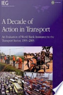 A decade of action in transport an evaluation of World Bank assistance to the transport sector, 1995-2005 /