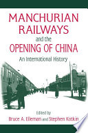 Manchurian railways and the opening of China an international history /
