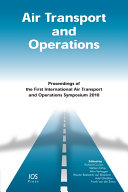 Air transport and operations proceedings of the First International Air Transport and Operations Symposium 2010 /