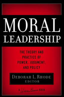 Moral leadership : the theory and practice of power, judgement, and policy /