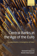 Central banks in the age of the Euro Europeanization, convergence, and power /