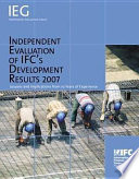 Independent evaluation of IFC's development results 2007 lessons and implications from 10 years of experience /