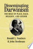 Disseminating Darwinism : the role of place, race, religion, and gender /