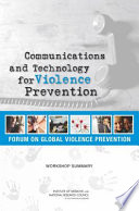 Communications and technology for violence prevention workshop summary /