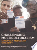 Challenging Multiculturalism : European Models of Diversity /