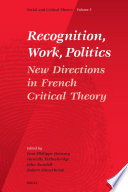 Recognition, work, politics new directions in French critical theory /