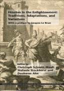 Fénelon in the enlightenment : traditions, adaptations, and variations /