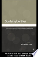 Signifying identities anthropological perspectives on boundaries and contested values /