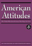 American attitudes : who thinks what about the issues that shape our lives.