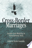 Cross-border marriages gender and mobility in transnational Asia /