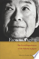 Faces of aging the lived experiences of the elderly in Japan /