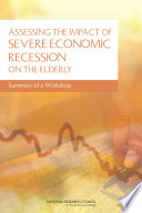 Assessing the impact of severe economic recession on the elderly summary of a workshop /